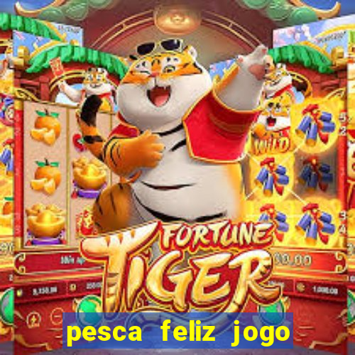 pesca feliz jogo cassino download